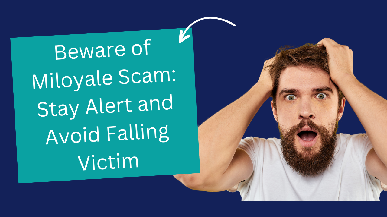 Beware of Miloyale Scam: Stay Alert and Avoid Falling Victim